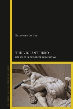 Paperback The Violent Hero: Heracles in the Greek Imagination Book