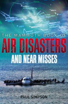 Paperback Mammoth Book of Air Disasters and Near Misses Book