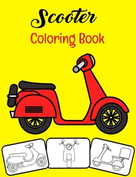 Paperback Scooter Coloring Book: Color and Fun, Kids will learn about Scooter with this Awesome Scooter Coloring Book. Book