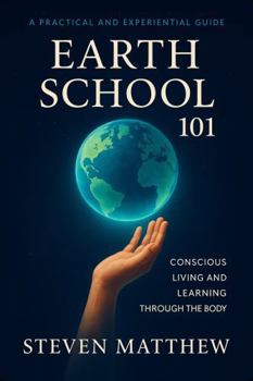 Paperback Learning on Earth 101: The Practical Workbook for Conscious Living Book