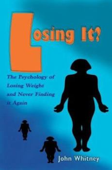 Paperback Losing It?: The Psychology of Losing Weight and Never Finding it Again Book