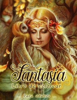 Fantasia Libro da Colorare: Incredibili pagine da colorare di sirene, fate, draghi e altro - Libri da colorare fantasia per adulti relax.