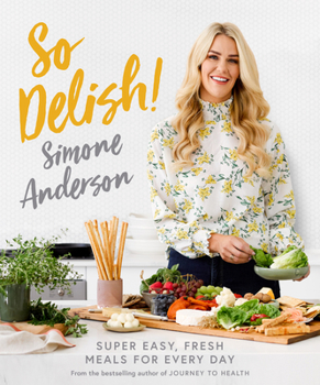 Paperback So Delish!: Super Dasy, Fresh Meals for Every Day Book