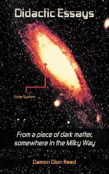 Paperback Didactic Essays: From a piece of dark matter, somewhere in the Milky Way? Book