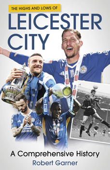 Hardcover The Highs and Lows of Leicester City: A Footballing Odyssey Book