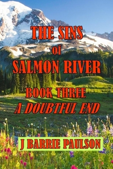 The Sins of Salmon River: Book Three -- A Doubtful End