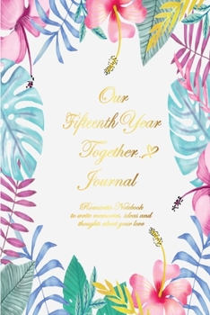 Our Fifteenth Year Together Journal <3: Lined Notebook / Journal Gift, 120 Pages, 6x9, Soft Cover, Matte Finish
