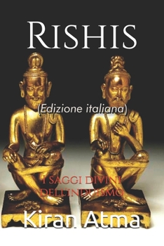 Rishis: I saggi divini dell'induismo (Serie Pantheon indù: La vostra guida essenziale a dei, dee, miti, leggende, testi vedici e antica saggezza) (Italian Edition)