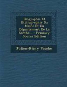 Paperback Biographie Et Bibliographie Du Maine Et Du D?partement De La Sarthe... [French] Book
