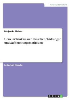 Paperback Uran im Trinkwasser. Ursachen, Wirkungen und Aufbereitungsmethoden [German] Book