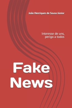 Paperback Fake News: Interesse de uns, perigo a todos [Portuguese] Book