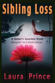 Paperback Sibling Loss: A Sister's Journey from Despair to Celebration Book