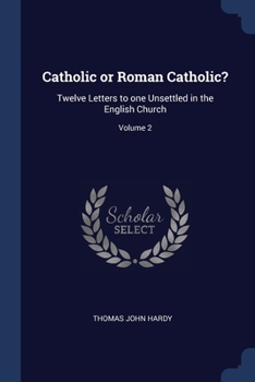 Paperback Catholic or Roman Catholic?: Twelve Letters to one Unsettled in the English Church; Volume 2 Book