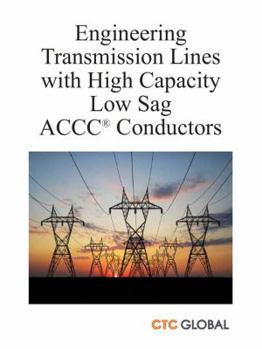 Paperback Engineering Transmission Lines with High Capacity Low Sag ACCC Conductors Book