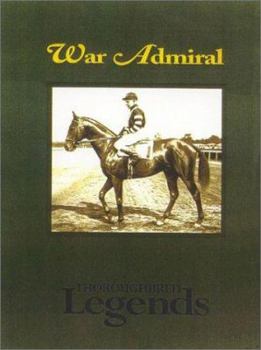 War Admiral: Thoroughbred Legends (Thoroughbred Legends, No. 17) - Book #17 of the Thoroughbred Legends