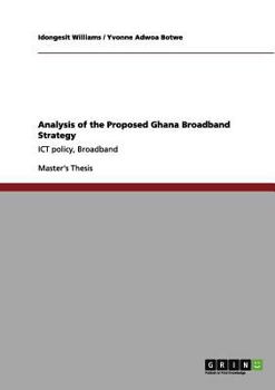 Paperback Analysis of the Proposed Ghana Broadband Strategy: ICT policy, Broadband Book