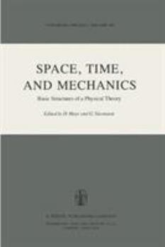 Space, Time, and Mechanics: Basic Structures of a Physical Theory