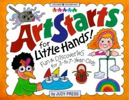 Paperback Art Starts for Little Hands!: Fun & Discoveries for 3- To 7-Year-Olds Book