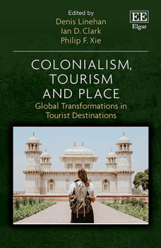 Hardcover Colonialism, Tourism and Place: Global Transformations in Tourist Destinations Book
