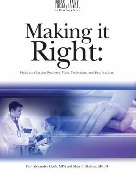 Paperback Making It Right: Healthcare Service Recovery Tools, Techniques, and Best Practices Book