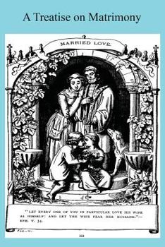 A Treatise on Matrimony According to the Doctrine and Discipline of the Catholic Church