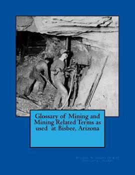 Paperback Glossary of Mining and Mining Related Terms as used at Bisbee, Arizona Book