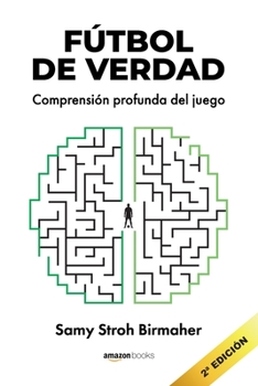Paperback Fútbol de Verdad: Comprensión profunda del juego [Spanish] Book