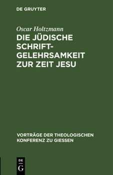 Hardcover Die Jüdische Schriftgelehrsamkeit Zur Zeit Jesu [German] Book