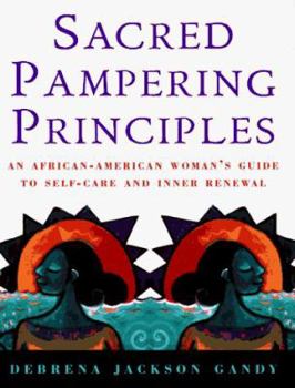 Hardcover Sacred Pampering Principles: An African-American Woman's Guide to Self-Care and Inner Renewal Book