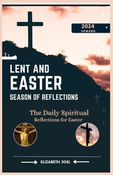 Paperback Lent and Easter Season of Reflections: The Daily Spiritual Reflections for Easter Book