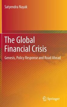 The Global Financial Crisis: Genesis, Policy Response and Road Ahead