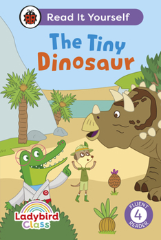 Hardcover Ladybird Class the Tiny Dinosaur: Read It Yourself - Level 4 Fluent Reader Book