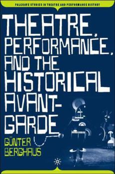 Hardcover Theatre, Performance and the Historical Avant-Garde Book