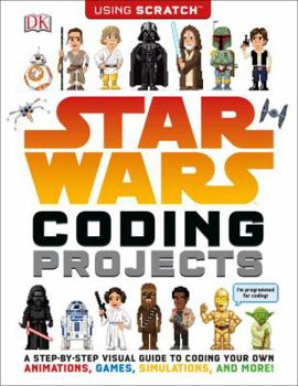 Paperback Star Wars Coding Projects: A Step-By-Step Visual Guide to Coding Your Own Animations, Games, Simulations an Book