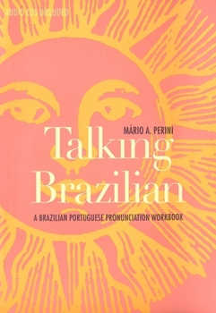 Paperback Talking Brazilian: A Brazilian Portuguese Pronunciation Workbook [With 2 CDs] Book