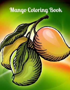 Paperback Mango Coloring Book: Gorgeous Designs to Color. Relax and Get Creative! Fun Coloring Book for Mango As 44 More Images Book