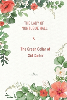 The Lady of Montague Hall & The Green Collar of Sid Carter