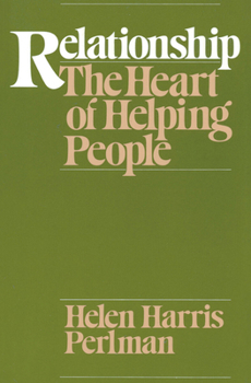 Relationship: The Heart of Helping People