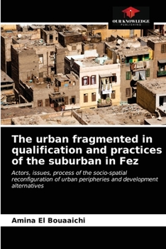 Paperback The urban fragmented in qualification and practices of the suburban in Fez Book