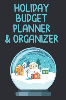 Holiday Budget Planner & Organizer: Planning for Budgeting, Shopping, Decorating, and Celebrating
