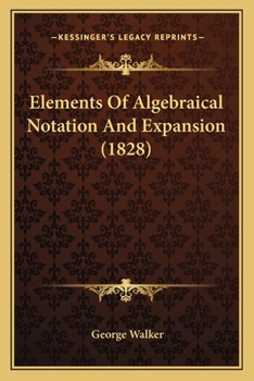 Paperback Elements Of Algebraical Notation And Expansion (1828) Book