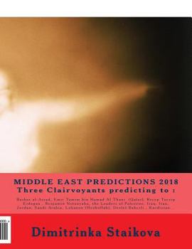 Paperback MIDDLE EAST PREDICTIONS 2018 Three Clairvoyants predicting to: : Bashar al-Assad, Emir Tamim bin Hamad Al Thani (Qatar), Recep Tayyip Erdogan, Benjami Book