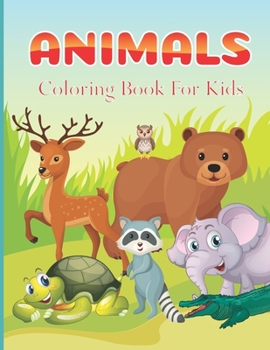 Paperback Animals Coloring Book For Kids: Easy Coloring Pages of Animals for Little Kids, Boys, Girls, Preschool and Kindergarten (Simple Coloring Book for Kids Book