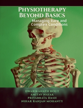 Physiotherapy Beyond Basics: Managing Rare and Complex Conditions