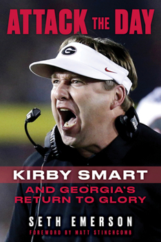 Hardcover Attack the Day: Kirby Smart and Georgia's Return to Glory Book