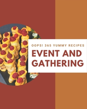 Paperback Oops! 365 Yummy Event and Gathering Recipes: Cook it Yourself with Yummy Event and Gathering Cookbook! Book