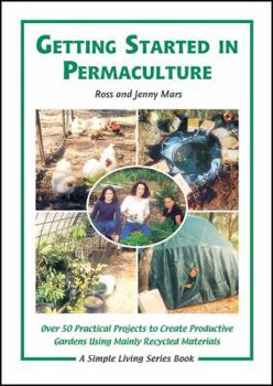 Paperback Getting Started in Permaculture: 50 Practical Projects to Build and Design Productive Gardens, 2nd Edition Book