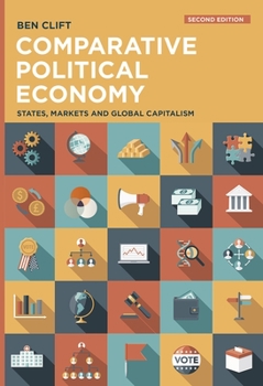 Paperback Comparative Political Economy: States, Markets and Global Capitalism Book