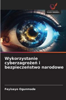 Paperback Wykorzystanie cyberzagrożeń i bezpieczeństwo narodowe [Polish] Book