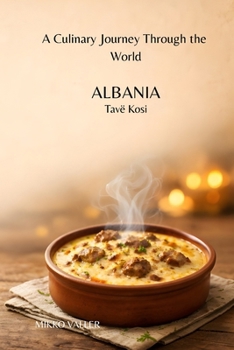 A Culinary Journey Through the World: Albania.: Tavë Kosi